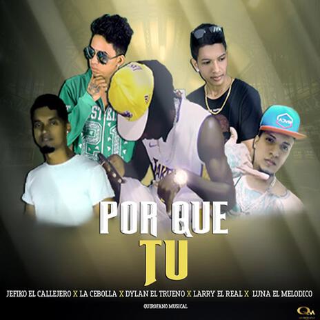 Por Que Tu (Salsa Romantica) ft. La Cebolla, Luna, Larry El Real & Dylan El Trueno | Boomplay Music