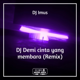 DJ Demi cinta yang membara (Remix)