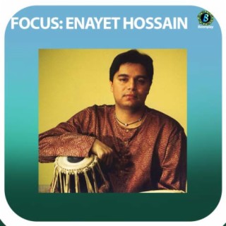 Focus: Enayet Hossain