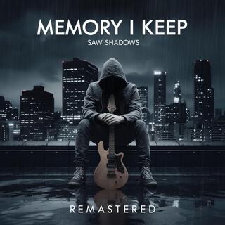 Memory I Keep Remastered