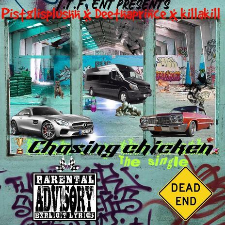 Chasing Chicken ft. Pist8lisplushh & Killa kill | Boomplay Music