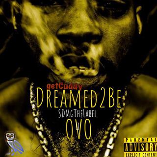 Dreamed 2 Be OVO