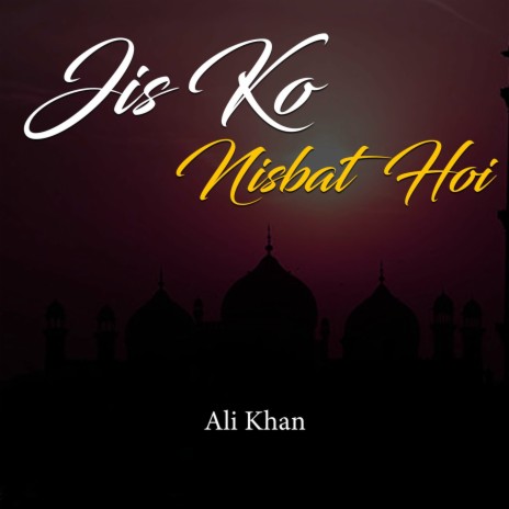 Jis Ko Nisbat Hoi | Boomplay Music