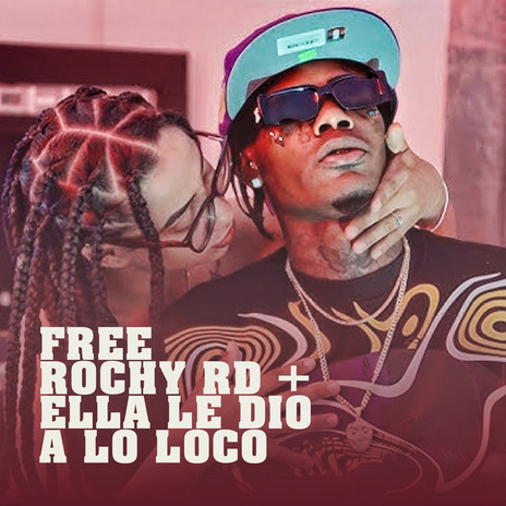 Free Rochy RD + Ella Le Dio A Lo Loco ft. Waldo Calle | Boomplay Music