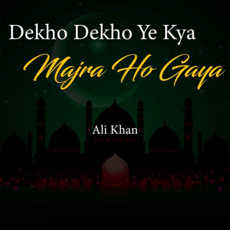 Dekho Dekho Ye Kya Majra Ho Gaya | Boomplay Music