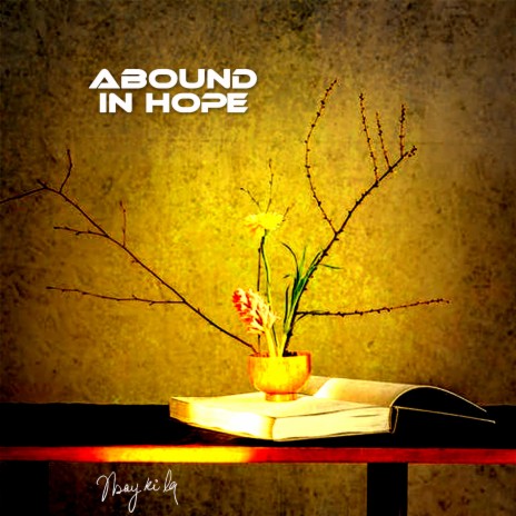 ABOUND IN HOPE
