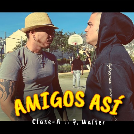 Amigos asi ft. Clase-A | Boomplay Music