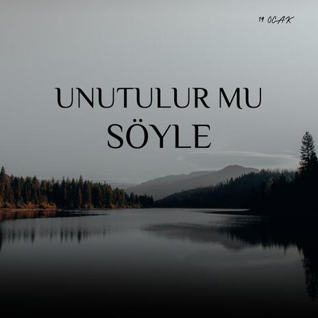 Unutulur Mu Söyle | Boomplay Music