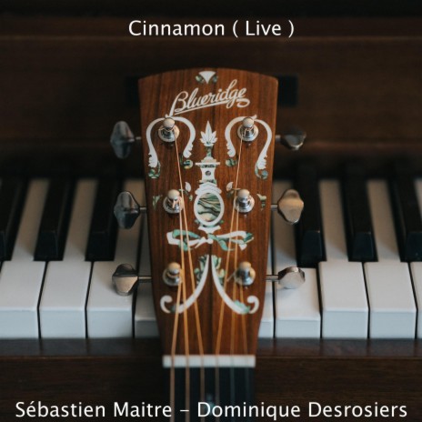 Cinnamon (Live) ft. Dominique Desrosiers | Boomplay Music