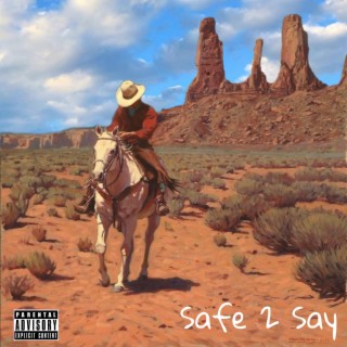 Safe 2 Say lyrics | Boomplay Music