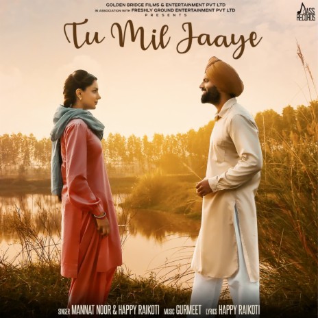 Tu Mil Jaaye ft. Happy Raikoti | Boomplay Music