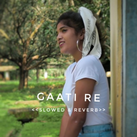 Gaati Re (Slowed & Reverb)