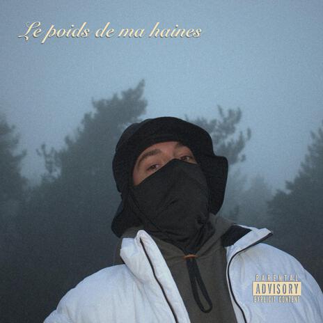 LE POIDS DE MA HAINE | Boomplay Music