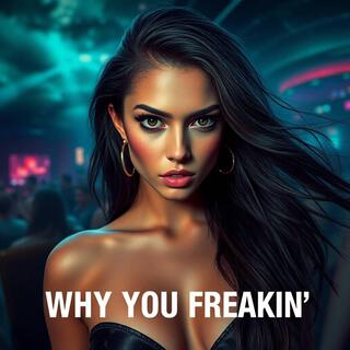 Why You Freakin (remastered)