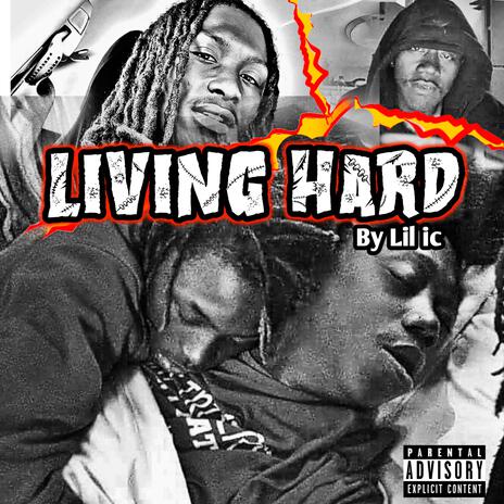 Living Hard by Lil I.C | Boomplay Music