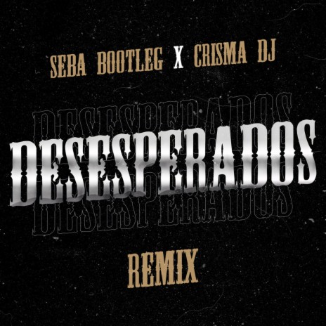 Desesperados Remix ft. Crisma DJ