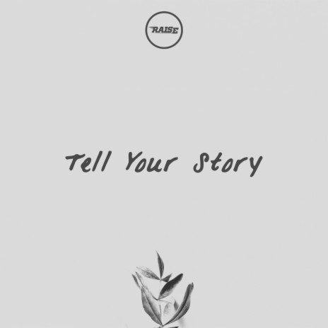 Tell Your Story | Boomplay Music