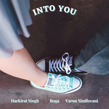 Into You ft. Harkirat Singh & ROGA | Boomplay Music