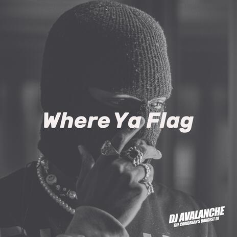 Where Ya Flag | Boomplay Music