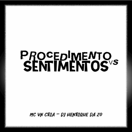 Procedimento Vs Sentimento ft. DJ HENRIQUE DA ZO | Boomplay Music