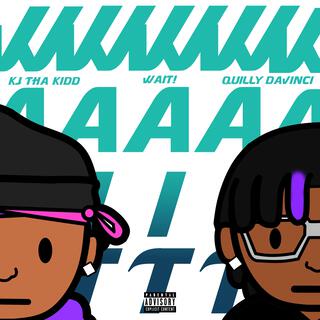 WAIT! ft. Kj Tha Kidd lyrics | Boomplay Music