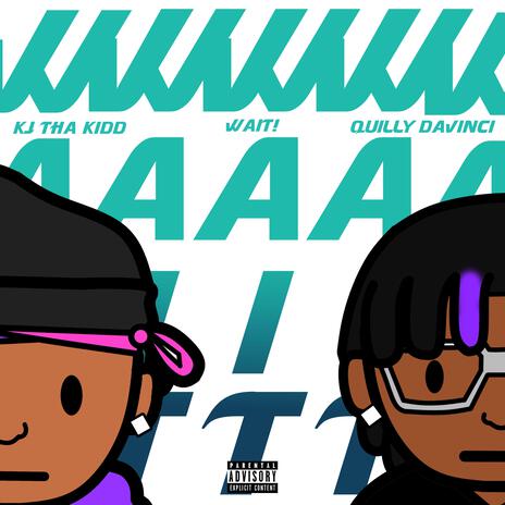 WAIT! ft. Kj Tha Kidd | Boomplay Music