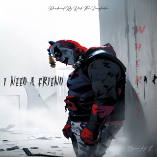 I Need A Friend lyrics | Boomplay Music