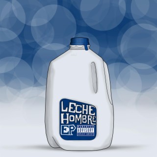 Leche Hombre EP