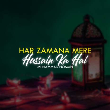 Har Zamana Mere Hussain Ka Hai | Boomplay Music