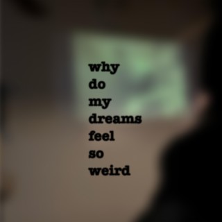 whydomydreamsfeelsoweird