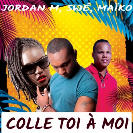 Colle toi à moi ft. Swé & Maïko | Boomplay Music