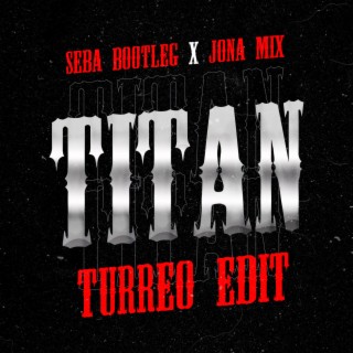 Titan (Turreo Edit)