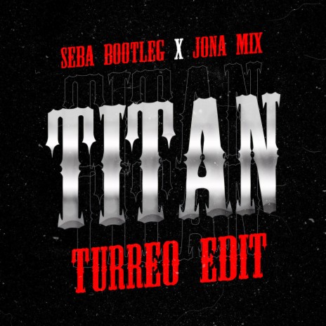 Titan (Turreo Edit) ft. Jona Mix | Boomplay Music