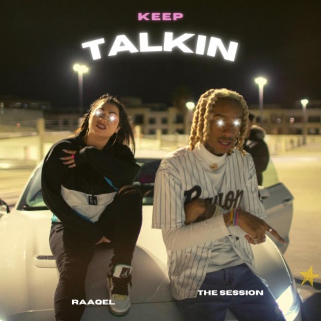 Keep Talkin ft. RAAQEL | Boomplay Music