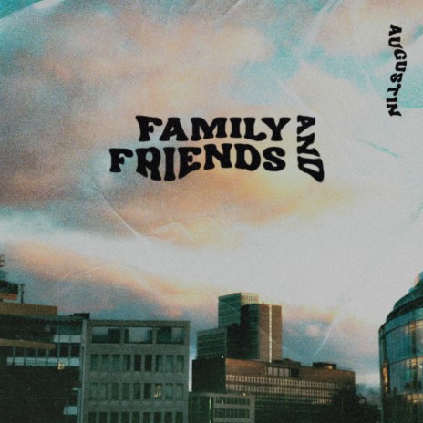 Family and Friends | Boomplay Music