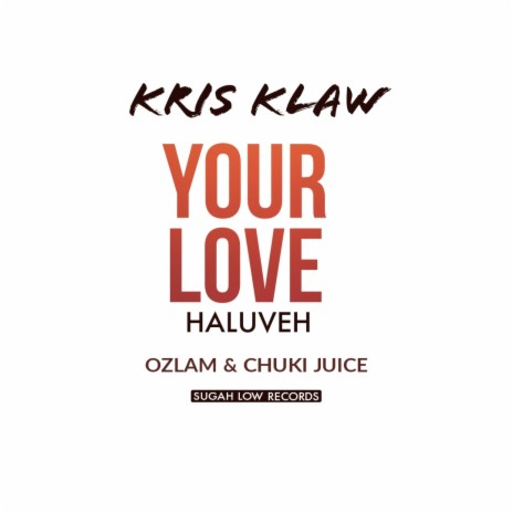 YOUR LOVE ft. KRIS KLAW & Chuki Juice | Boomplay Music