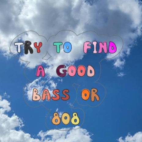 Try To Find A Good Bass Or 808 ft. StinkyT | Boomplay Music