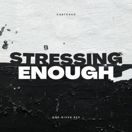 Stressing Enough | Boomplay Music