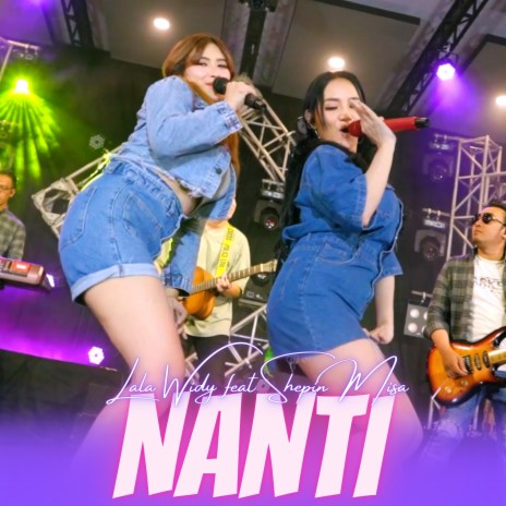 Nanti ft. Shepin Misa | Boomplay Music