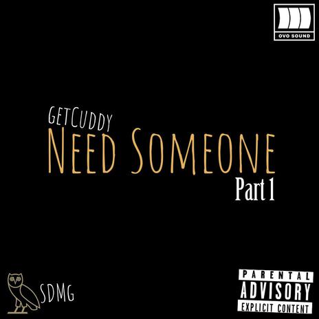 Need Someone, Pt. 1 | Boomplay Music