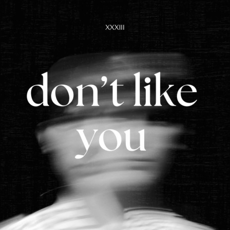 dont like you | Boomplay Music