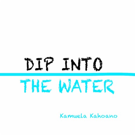 Dip Into The Water | Boomplay Music