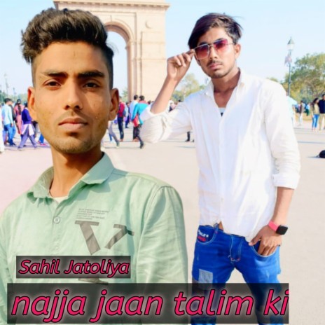 Najja Jaan Talim Ki ft. Sahilkhanjatoli | Boomplay Music