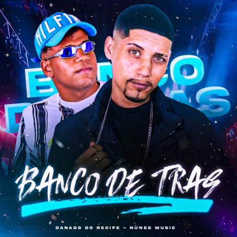 Banco de Trás ft. NUNES MUSIC | Boomplay Music