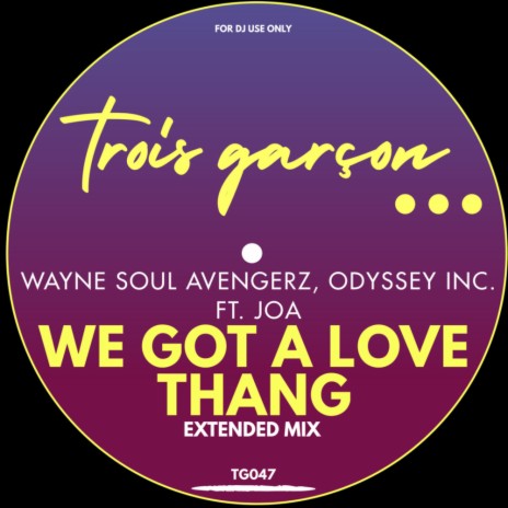 We Got A Love Thang (Extended Mix) ft. Odyssey Inc. & Joa (UK) | Boomplay Music