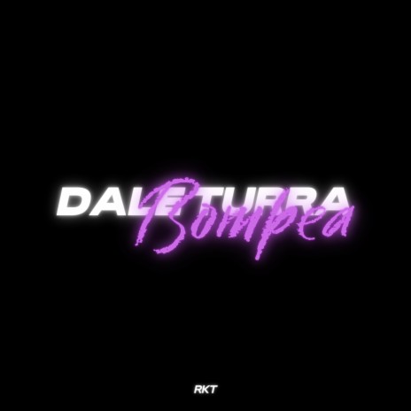 Dale Turra Bompea | Boomplay Music