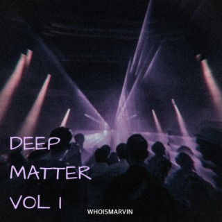 Deep Matter Vol I