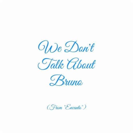 We Don't Talk About Bruno (From Encanto) | Boomplay Music