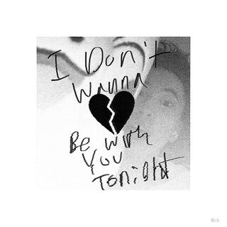 I Don't Wanna Be With You Tonight lyrics | Boomplay Music