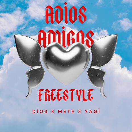 ADİOS AMİGOS FREESTYLE ft. Dios & Yagi | Boomplay Music